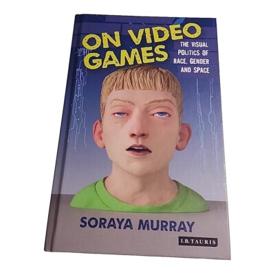 On Video Games Soraya Murray 2018 Hardback Book
