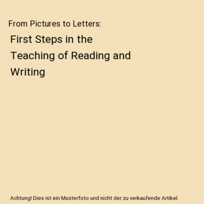 From Pictures to Letters: First Steps in the Teaching of Reading and Writing, El