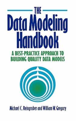 The Data Modeling Handbook: A Best-Practice Approach to Building Quality Data