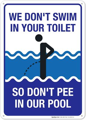Sigo Signs  Funny Pool Sign  We Don't Swim in Toilet Don't Pee in Our Pool, 8x12