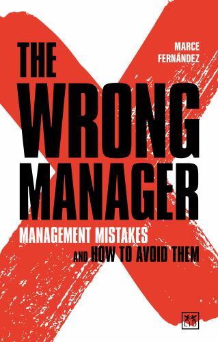 Wrong Manager : Management Mistakes and How to Avoid Them by Marce Fernández ...