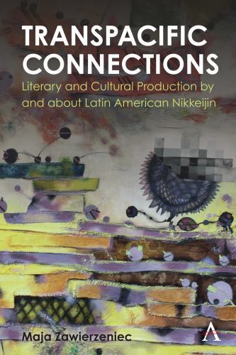 Anthem Studies in Latin American Literature and Culture Ser.: Transpacific ...