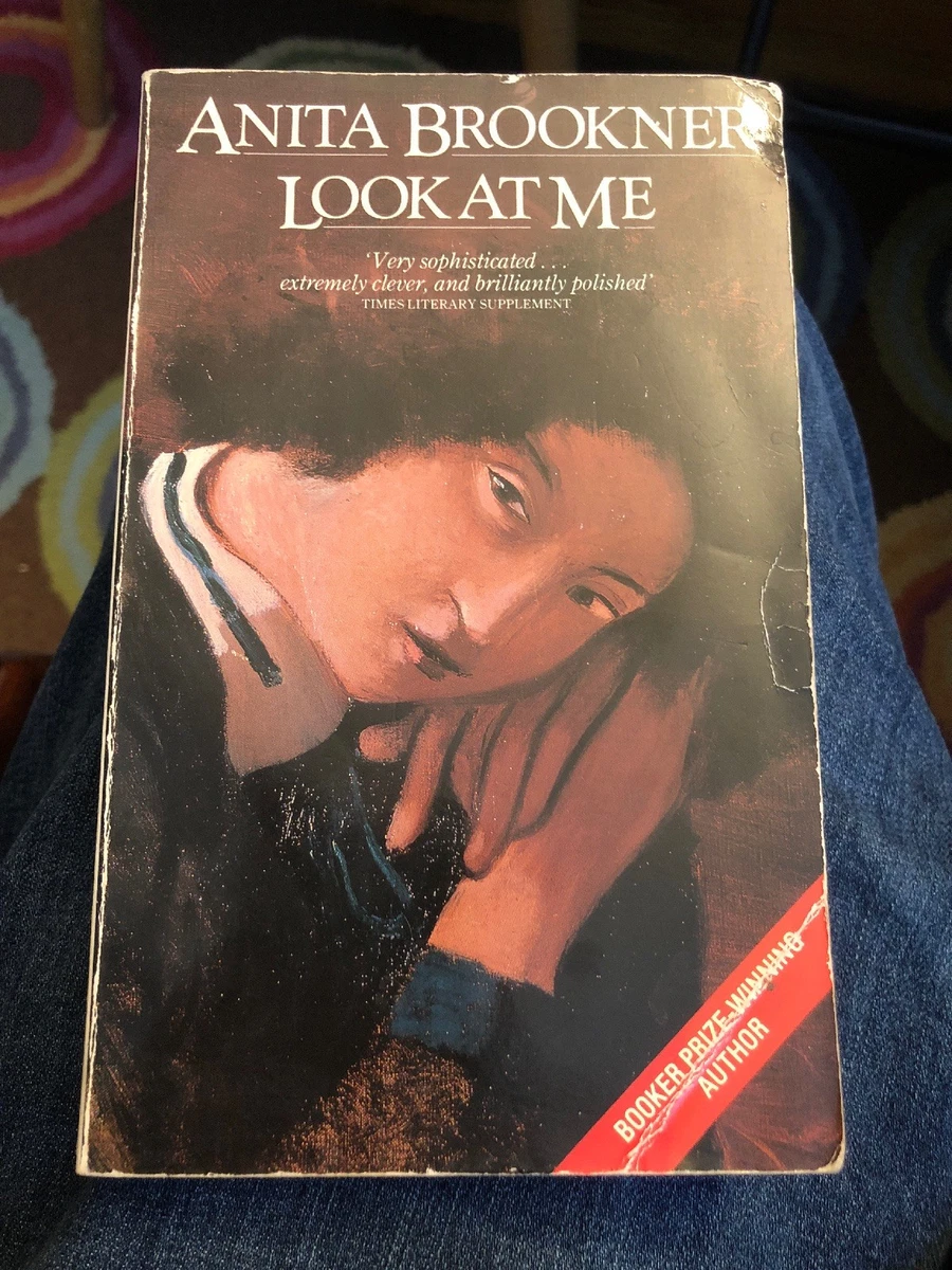 LOOK AT ME by Anita Brookner, Author of 'Hotel du Lac' Booker Prize winner  | eBay