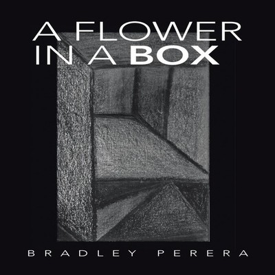 A Flower in a Box Bradley Perera Paperback Author Solutions Inc