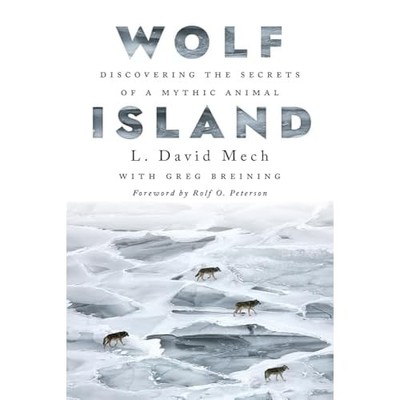 Wolf Island: Discovering the Secrets of a Mythic Anima - NEU L. David Mech 202