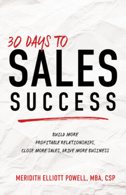 30 Days To Sales Success: Build More Profitable Relationships, Close More S...