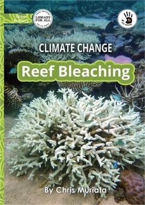 Climate Change: Reef Bleaching - Our Yarning (Paperback or Softback)