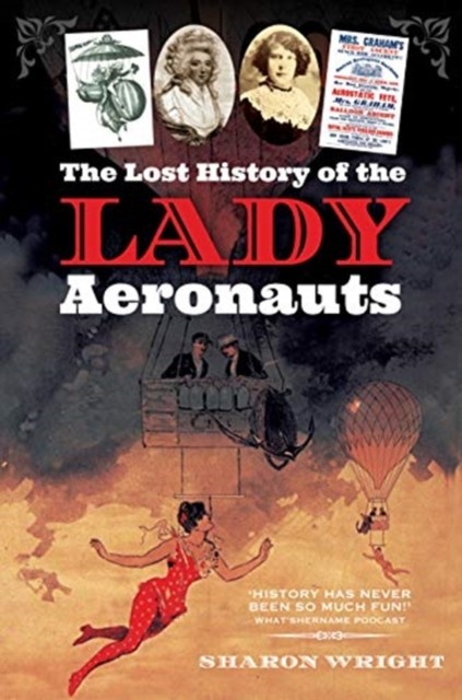 The Lost History of the Lady Aeronauts by Sharon Wright (Paperback Book)