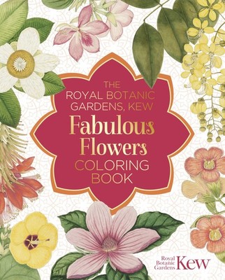 The Royal Botanic Gardens, Kew Fabulous Flowers Coloring Book (Royal Botanic...