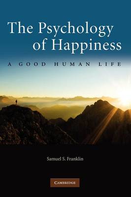 The Psychology of Happiness A Good Human Life Franklin Paperback 9780521138673