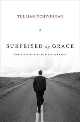 Surprised by Grace: God's Relentless Pursuit of Rebels - Hardcover - VERY GOOD