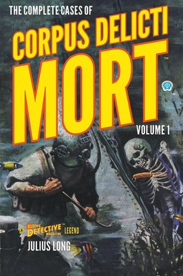 Julius Long | The Complete Cases of Corpus Delicti Mort, Volume 1 | Taschenbuch