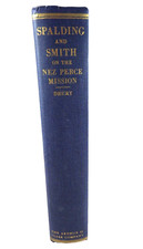 Diaries & Letters of Henry H. Spalding & Asa Bowen Smith...Nez Perce Mission