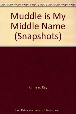 Muddle is My Middle Name (Snapshots),Kay Kinnear