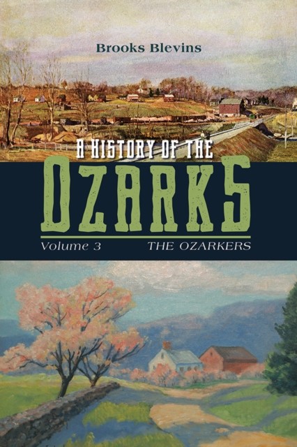 A History of the Ozarks Volume 3 by Brooks Blevins HARDBACK 9780252044052