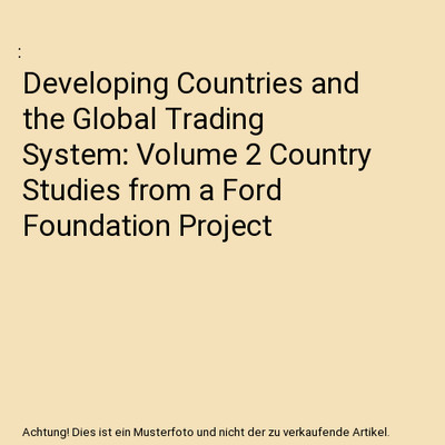Developing Countries and the Global Trading System: Volume 2 Country Studies fro