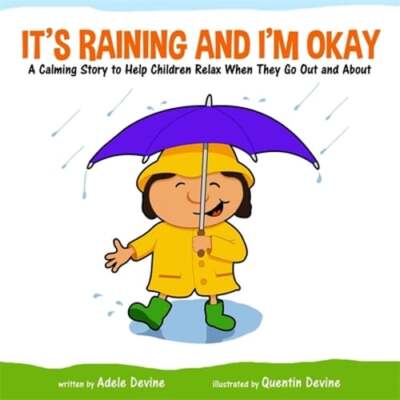 It's Raining and I'm Okay: A Calming Story to Help Children Relax When They Go