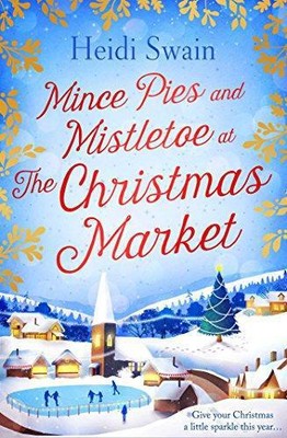 Mince Pies und Mistelzweig auf dem Weihnachtsmarkt: Das... - Swain, Heidi
