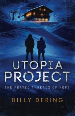 Utopia Project: The Frayed Threads of..., Dering, Billy