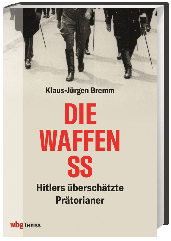 Thumbnail - Die Waffen-ss. Hitlers Überschätzte Prätorianer. Klaus-jürgen Bremm
