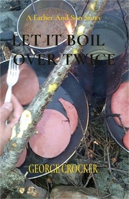Let It Boil Over Twice: George Crocker (Paperback or Softback)