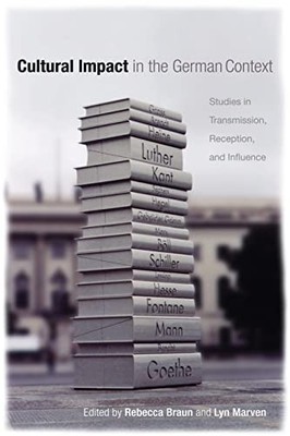 Cultural Impact in the German Context: Studies in Transmission, Reception, and