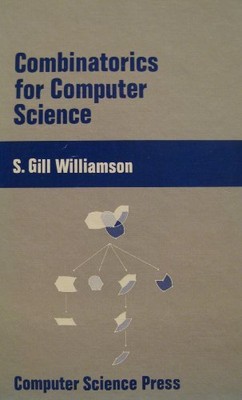 COMBINATORICS FOR COMPUTER SCIENCE (COMPUTERS AND MATH By S. Gill Williamson