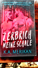 Zerbrich Meine Schale:  K.A. Merikan- Gay Romance/ Schwul deutsch LGBT