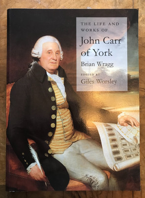 The Life and Works of John Carr of York Brian Wagg