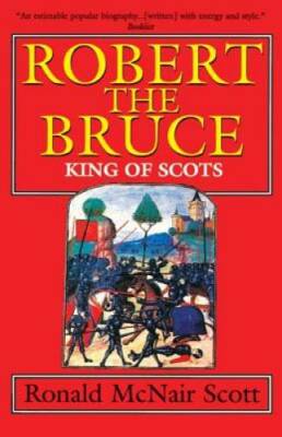 Robert the Bruce: King of Scots - Paperback By Ronald McNair Scott - GOOD