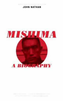 Mishima: A Biography by Nathan, John