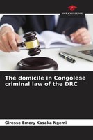 The Domicile In Congolese Criminal Law Of The Drc Giresse Emery Kasaka Ngemi