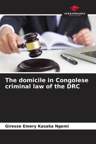The Domicile In Congolese Criminal Law Of The Drc Giresse Emery Kasaka Ngemi-image