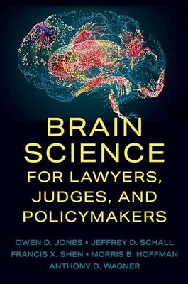 Brain Science for Lawyers, Judges, and Policymakers by Owen D. Jones NEW