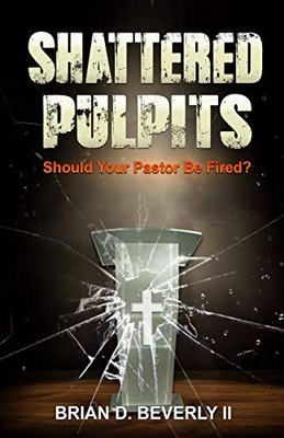 #ad #ad SHATTERED PULPITS: SHOULD YOUR PASTOR BE FIRED By Beverly Brian Douglas Ii NEW $22.95