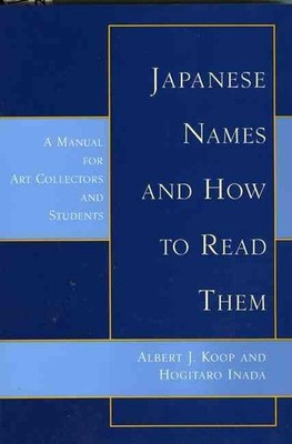 Japanese Names and How to Read Them: A Manual for Art Collectors and Students by