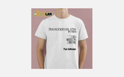 Amanda Paul Schrader Transcendental Style In Film Ozu Bresson Dreyer Shirt