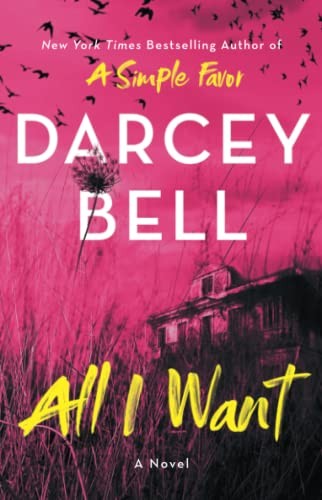 All I Want: A Novel