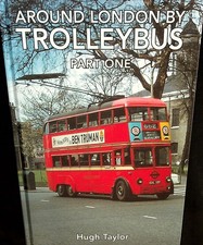 Around London By Trolleybus : Part One - by Hugh Taylor