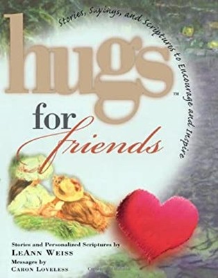 Hugs for Friends : Stories, Sayings, and Scriptures to Encourage
