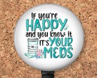 Badge Reel - If Your Happy and You Know Medicine Retractable ID Holder 8076