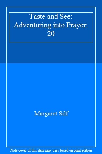 Taste and See: Adventuring into Prayer: 20 By Margaret Silf