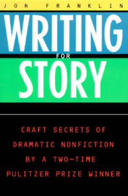 Writing for Story: Craft Secrets of Dramatic Nonfiction (Reference) - GOOD