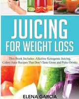 Elena Garcia | Juicing For Weight Loss | Taschenbuch | Englisch (2021)