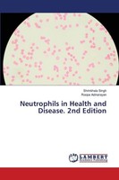 Neutrophils In Health And Disease. 2Nd Edition Shrinkhala Singh
