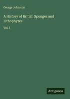George Johnston | A History Of British Sponges And Lithophytes | Buch | Englisch