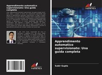 Subir Gupta | Apprendimento Automatico Supervisionato: Una Guida Completa | Buch