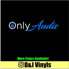 ONLY AUDIS Die-cut High Quality Vinyl Decal Sticker Car Truck Funny