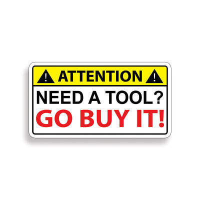Need a Tool GO BUY IT Sticker Decal
