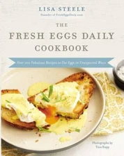 The Fresh Eggs Daily Cookbook: Over 100 Fabulous Recipes to Use Eggs in U - GOOD